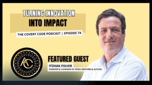 The Covert Code Podcast Episode 74 – Featured Guest Itzhak Fisher